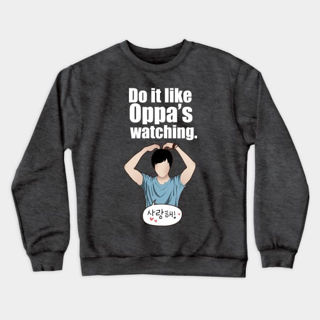 Do it like Oppa's watching. Crewneck Sweatshirt by Betsy Luntao